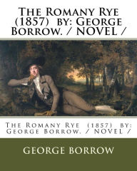 Title: The Romany Rye (1857) by: George Borrow./ NOVEL /, Author: George Borrow