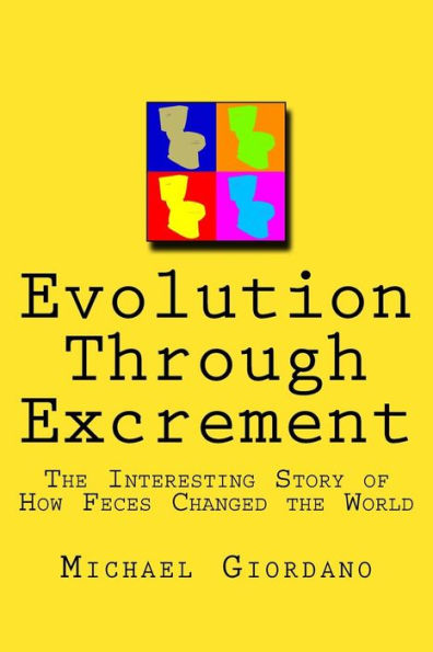 Evolution through Excrement: The Interesting Story of How Feces Changed the World