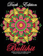 Bullshit Swear word Coloring Book: Mandala Design Dark Edition Stress-relief Adults Coloring Book (Black Pages)