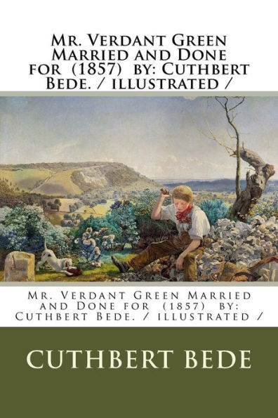 Mr. Verdant Green Married and Done for (1857) by: Cuthbert Bede. / illustrated /