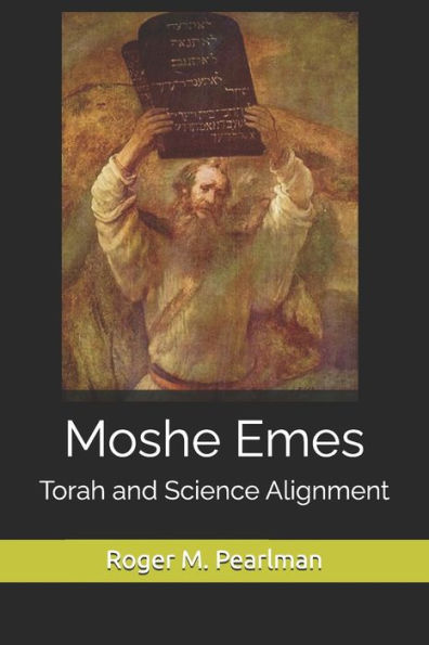 Moshe Emes: Torah and Science Alignment