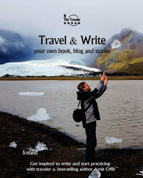 Travel & Write: Travel & Write Your Own Book, Blog and Stories - Iceland