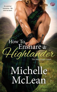 Title: How to Ensnare a Highlander, Author: Michelle McLean