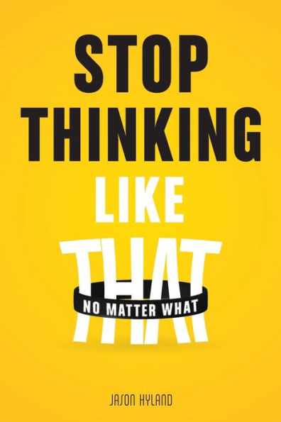 Stop Thinking Like That: No Matter What
