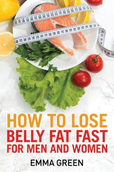 How to Lose Belly Fat Fast: For Men and Women