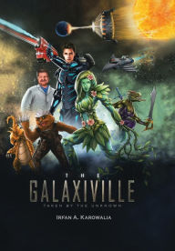 Title: The Galaxiville: Taken by the Unknown, Author: Irfan A. Karowalia