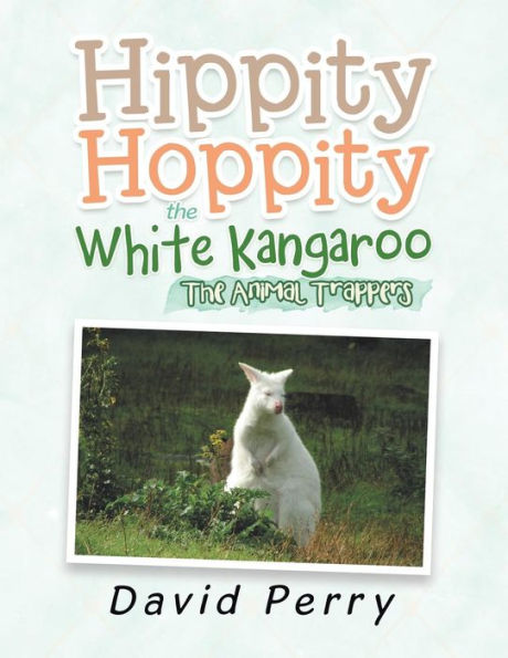 Hippity Hoppity The White Kangaroo: Animal Trappers