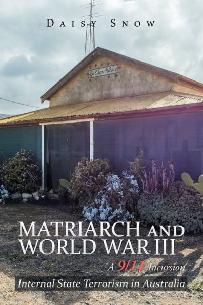 Matriarch and World War Iii: Internal State Terrorism Australia