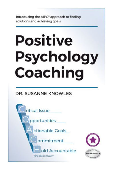 Positive Psychology Coaching: Introducing the ©AIPC Coach Approach to Finding Solutions and Achieving Goals cover