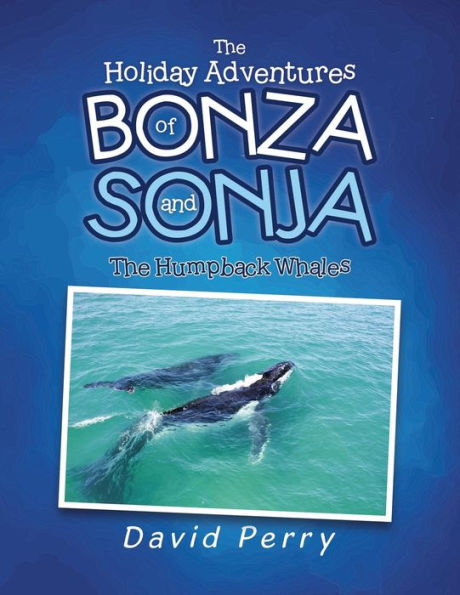 The Holiday Adventures of Bonza and Sonja: Humpback Whales