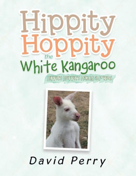 Hippity Hoppity the White Kangaroo: Makes a Friend