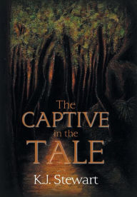Title: The Captive in the Tale, Author: K.J. Stewart