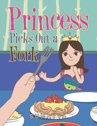 Title: Princess Picks out a Fork, Author: Sumayya