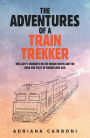 The Adventures of a Train Trekker: One Lady's Journeys on the Indian Pacific and the Ghan and Tales of Queensland Rail