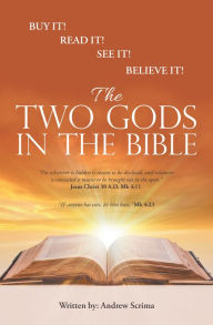 Title: The Two Gods in the Bible, Author: Andrew Scrima