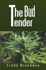 Title: The Bud Tender, Author: Linda Broadway