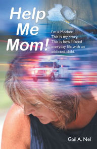 Title: Help Me Mom!, Author: Gail A. Nel