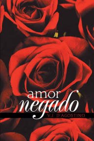 Title: Amor Negado, Author: V.J D'Agostino