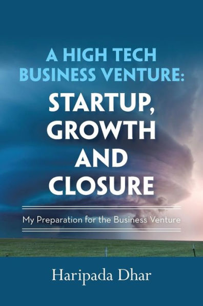 A High-Tech Business Venture: Start-Up, Growth and Closure: My Preparation for the Venture