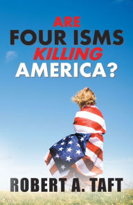 Title: Are Four Isms Killing America?, Author: Robert A. Taft