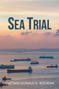 Title: Sea Trial, Author: Captain Donald E. Bodron