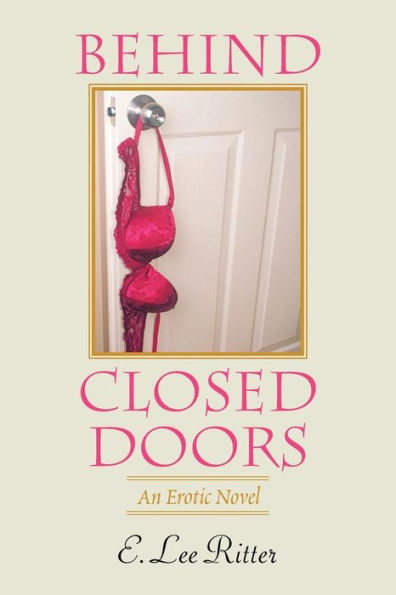 Behind Closed Doors: An Erotic Novel