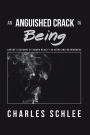 An Anguished Crack in Being: Sartre'S Account of Human Reality in Being and Nothingness