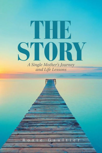 The Story: A Single Mother's Journey and Life Lessons