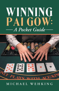Title: Winning Pai Gow: a Pocket Guide, Author: Michael Wehking