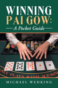 Title: Winning Pai Gow: a Pocket Guide, Author: Michael Wehking