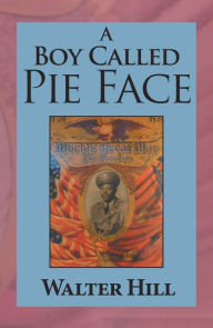 Title: A Boy Called Pie Face: Hermit of the Woods, Author: Walter Hill