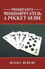 Title: Progressive Mississippi Stud: A Pocket Guide, Author: Michael Wehking