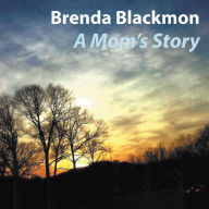 Title: A Mom's Story, Author: Brenda Blackmon