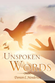 Title: Unspoken Words, Author: Doreen E. Henderson