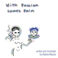 Title: With Passion Comes Pain, Author: Natalia Macias