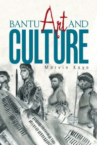 Title: Bantu Art and Culture, Author: Marvin Koyo