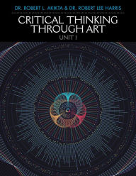 Title: Critical Thinking Through Art Unit I, Author: Robert L Akikta