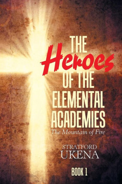 the Heroes of Elemental Academies: Book 1: Mountain Fire