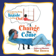 Title: A Change Has Come, Author: Mae Brown