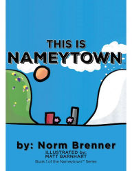 Title: This Is Nameytown: Book 1 of the Nameytown Series, Author: Norm Brenner