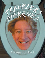 Title: Traveler's Diarrhea, Author: Andrew Bombeck