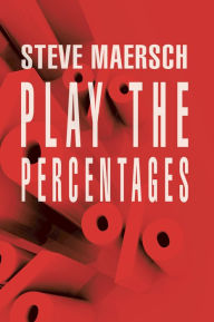 Title: Play the Percentages, Author: Steve Maersch