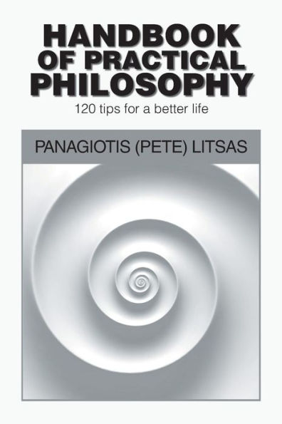 Handbook of Practical Philosophy: 120 Tips for a Better Life
