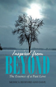 Title: Inspired from Beyond: The Essence of a Past Love, Author: Monica Redford