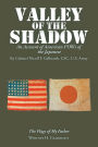 Valley of the Shadow: An Account of American Pows of the Japanese