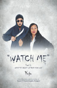 Title: Watch Me: When the Voices in Your Head Win, Author: Yojo