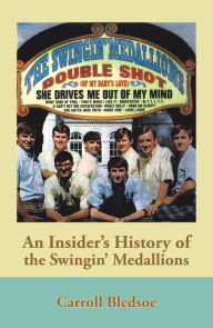 Title: An Insider's History of the Swingin' Medallions, Author: Carroll Bledsoe