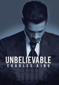 Title: Unbelievable, Author: Charles King