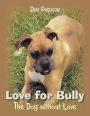 Love for Bully: The Dog Without Love Who Found Love
