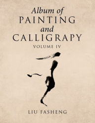 Title: Album of Painting and Calligrapy Volume Iv, Author: Liu Fasheng